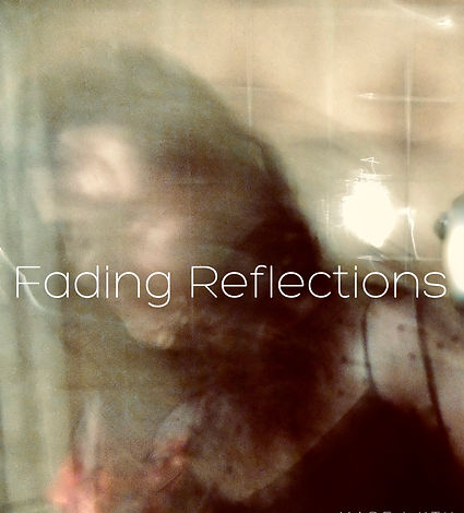 Fadingreflections.jpeg