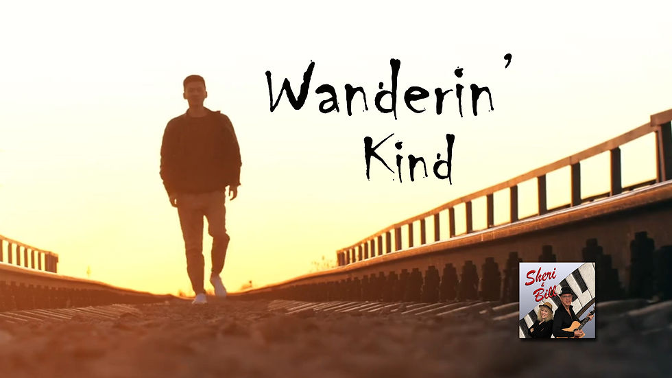 Wanderin KInd Song Video 2022 Sheri & Bill