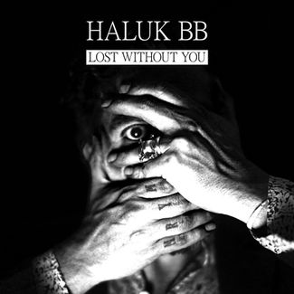 Haluk BB / Lost Without You