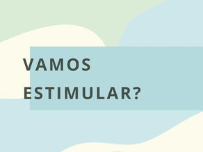 Vamos estimular?