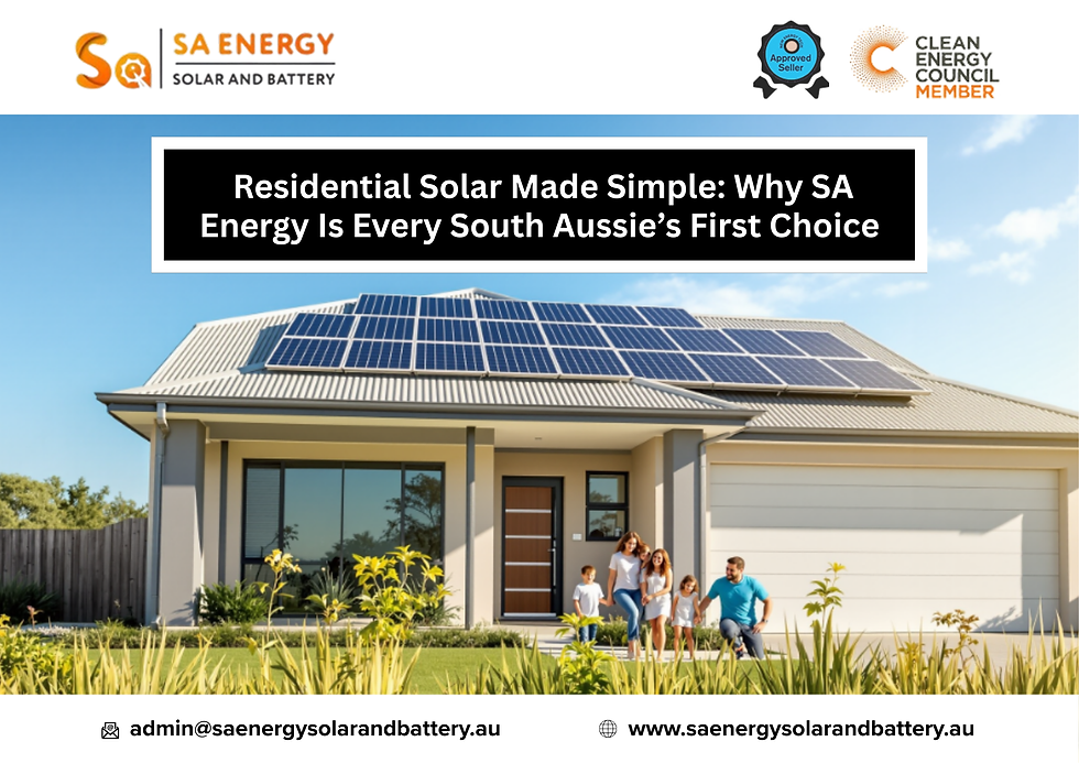 Residential Solar Made Simple: Why SA Energy Is Every South Aussie’s First Choice Power by Sa energy