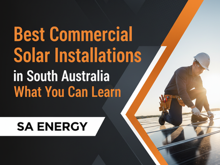 Best Commercial Solar Installations in South Australia: What You Can Learn