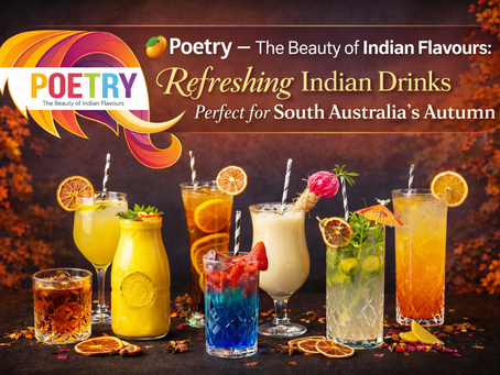 🥠Poetry – The Beauty of Indian Flavours: Refreshing Indian Drinks Perfect for South Australia’s Autumn