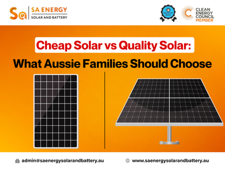 Cheap Solar vs Quality Solar: What Aussie Families Should Choose