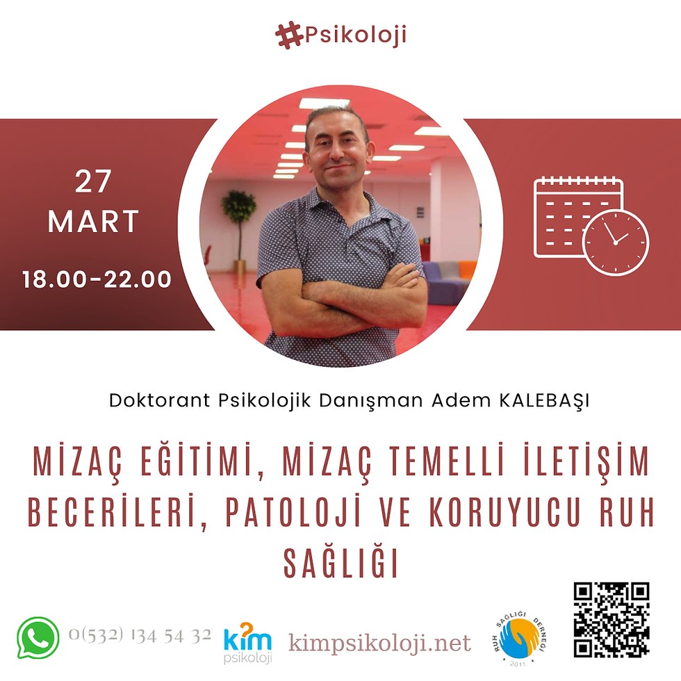 MİZAÇ EĞİTİMİ, MİZAÇ TEMELLİ İLETİŞİM BECERİLERİ, PATOLOJİ VE KORUYUCU RUH SAĞLIĞI