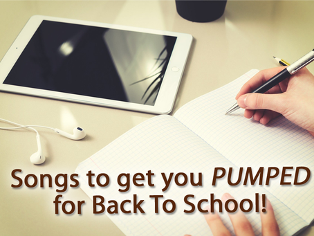 Songs to get you PUMPED for Back To School!