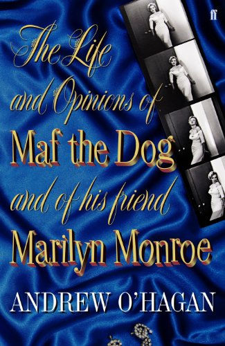 The life and opinions of Maf the Dog, and of his friend Marilyn Monroe