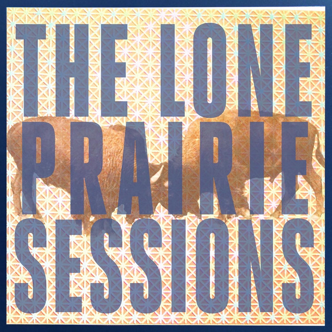 Announcing an upcoming release, THE LONE PRAIRIE SESSIONS