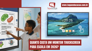 Quanto Custa um Monitor Touchscreen para Escola em 2026?