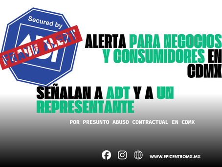 🚨 Alerta de Fraude: Denuncian a ADT y a Francisco Rodríguez Leal por prácticas abusivas en contratos de alarmas en CDMX