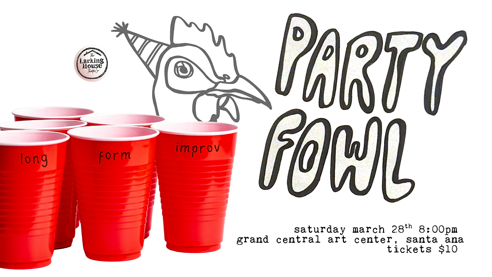 PARTY FOWL IMPROV