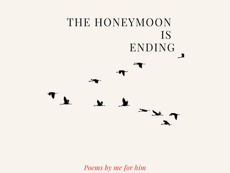 Poem - the honeymoon is ending