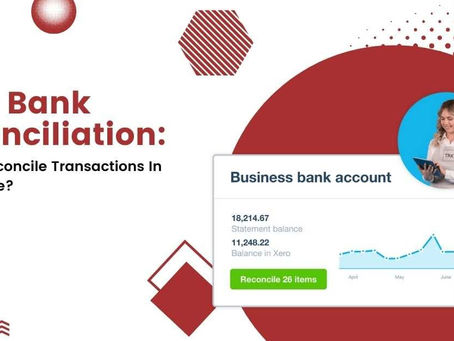 Xero Bank Reconciliation: How To Reconcile Transactions In Xero Online?