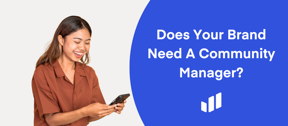 Does Your Brand Need A Community Manager?