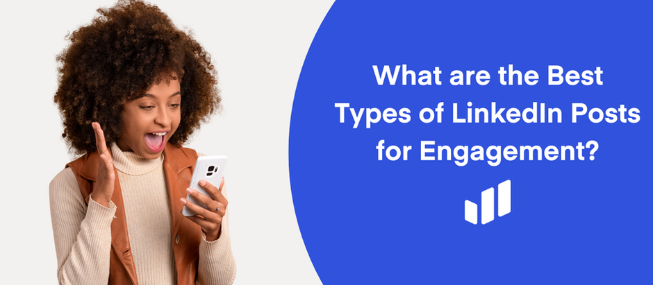 What are the best types of LinkedIn posts for engagement?