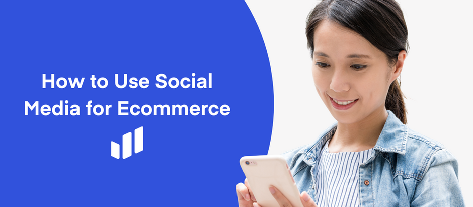 How to Use Social Media for Ecommerce