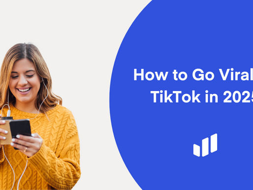 How to Go Viral on TikTok in 2025