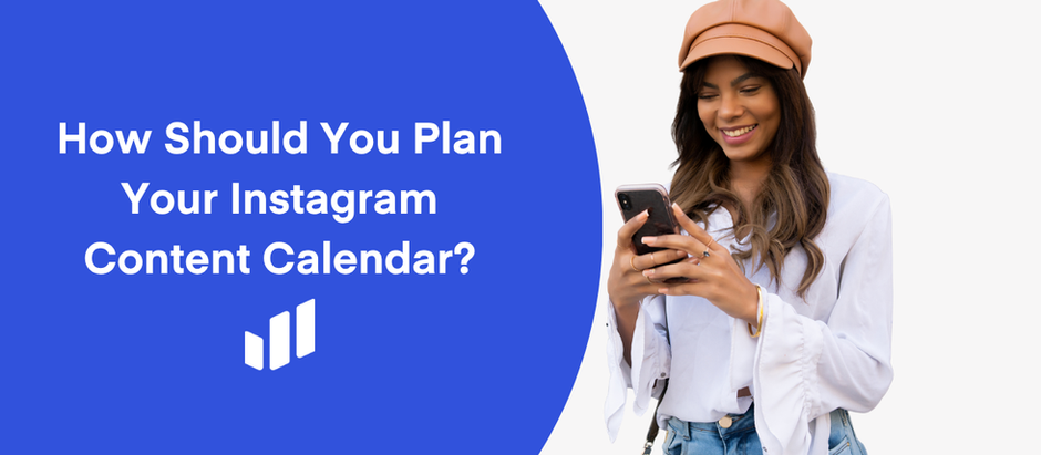 How should you plan your Instagram content calendar?