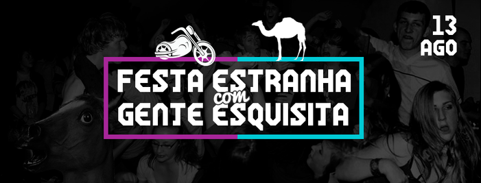 Dia 13 de Agosto Festa Estranha Com Gente Esquisita
