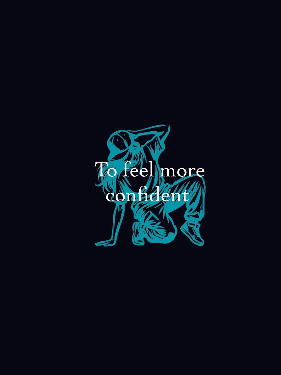 To feel more confident