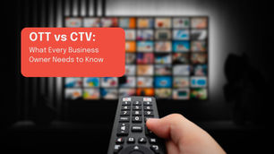 Hand holding a TV remote, pointing at a blurred screen with streaming options. Red text box reads: "OTT vs CTV: What Every Business Owner Needs to Know."