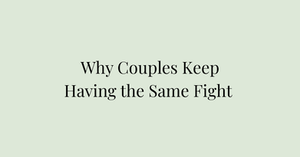 Why couples keep having the same fight blog header on sage green background about recurring relationship conflict