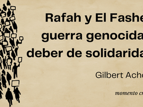 Rafah y El Fasher: guerra genocida y deber de solidaridad