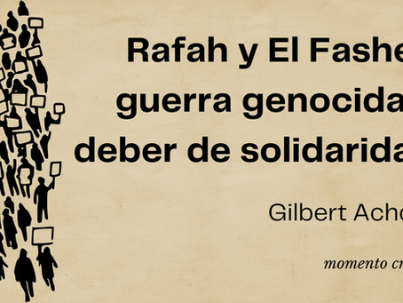 Rafah y El Fasher: guerra genocida y deber de solidaridad