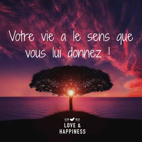 Quel sens donnez-vous à votre vie ?