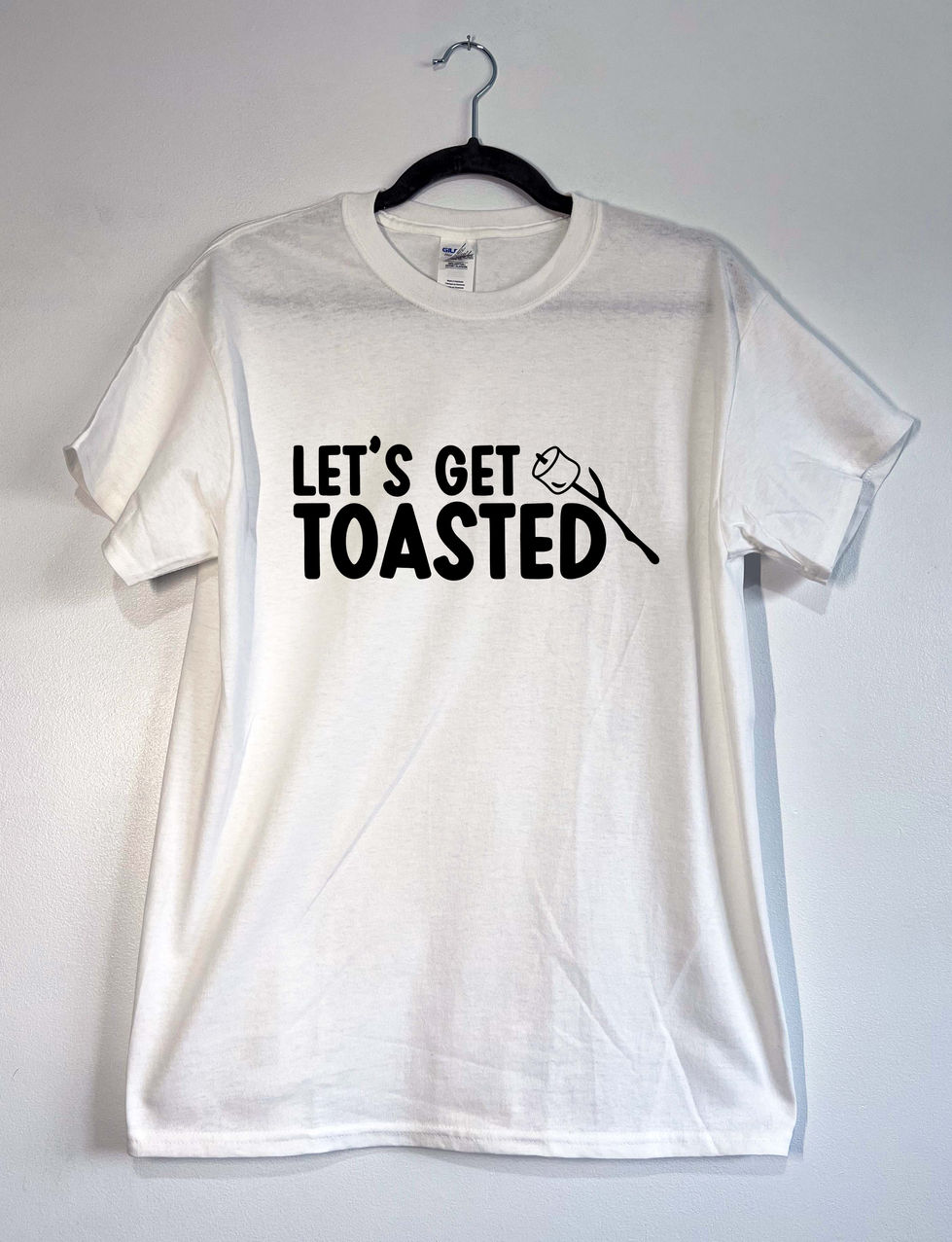 lets get toasted - white shirt.jpg