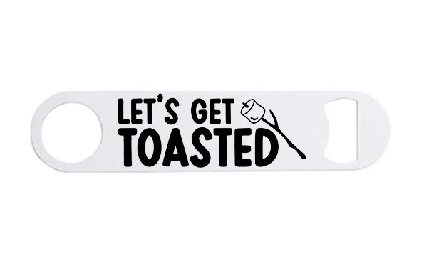 lets get toasted - bottle opener.jpg