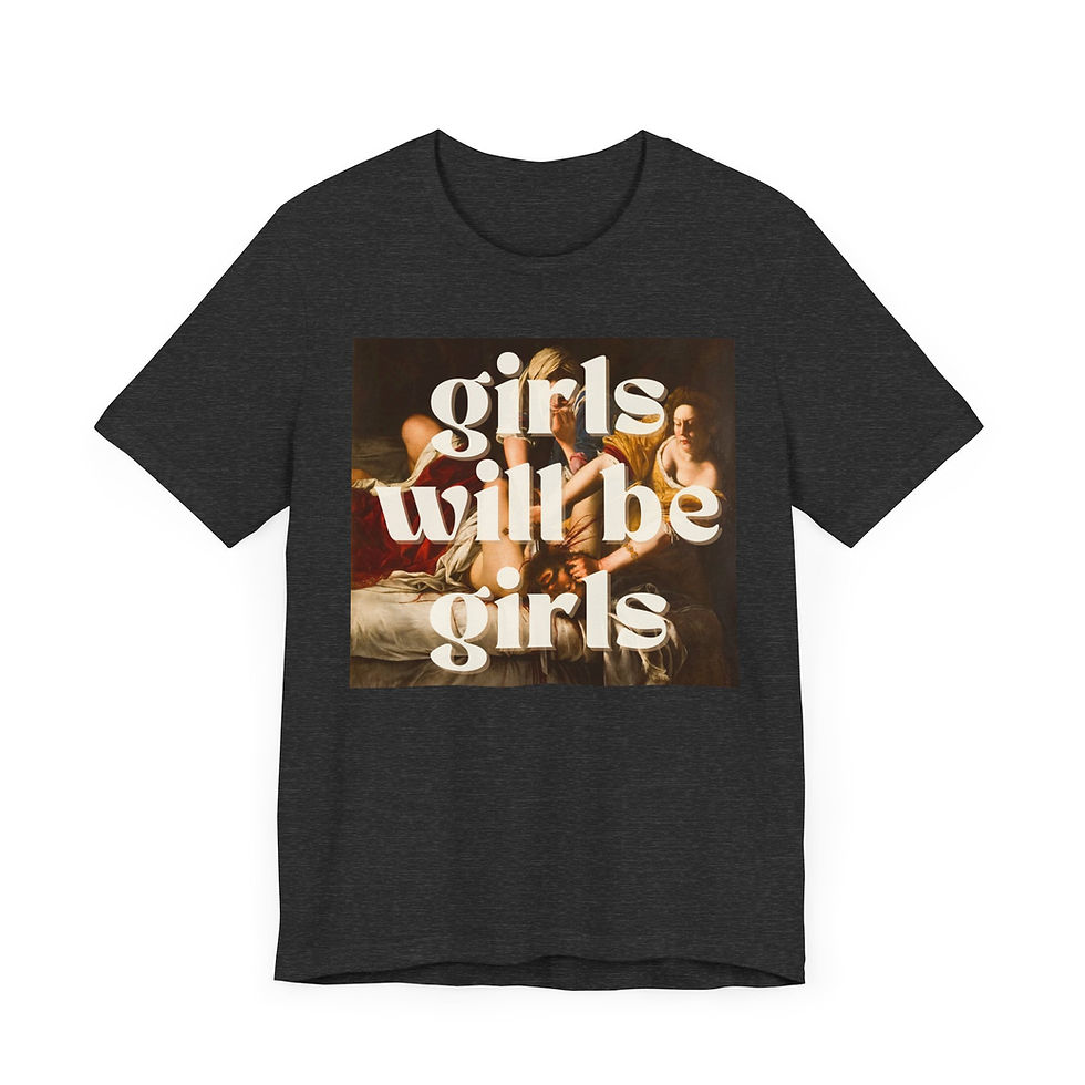 Thumbnail: Girls Will Be Girls Judith Beheading Holofernes by Artemisia Gentileschi T-Shirt