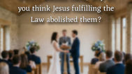 Jesus didn’t Come to Abolish the Law, but He Came to Abolish the Law?