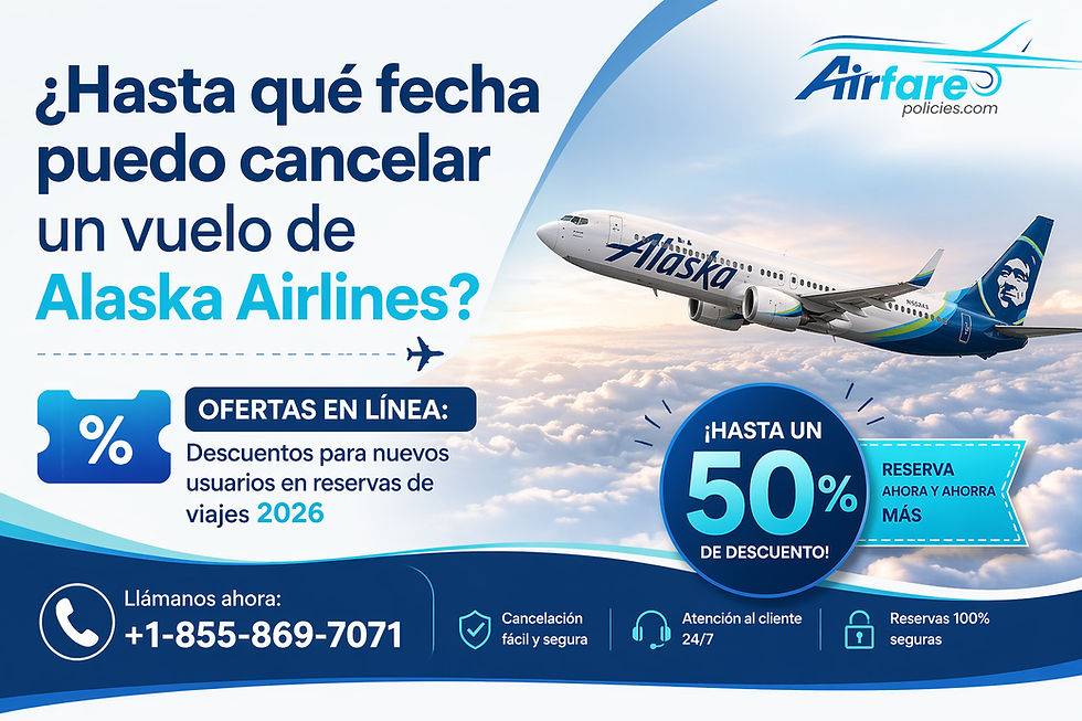 ¿Hasta qué fecha puedo cancelar un vuelo de Alaska Airlines?