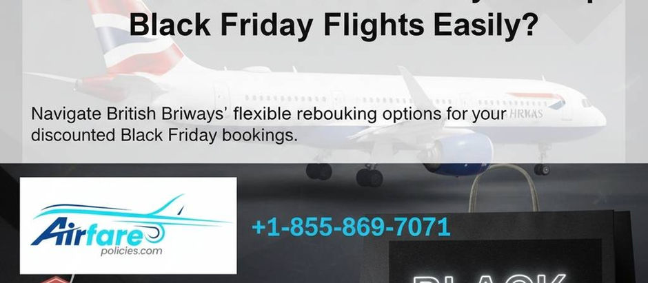 Can You Rebook British Airways Cheap Black Friday Flights Easily?