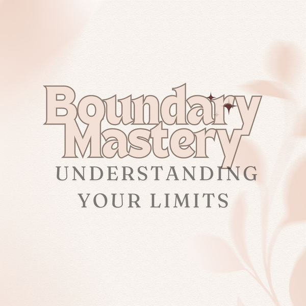 image with workshop title- boundary mastery. Understanding your personal boundaries and limits