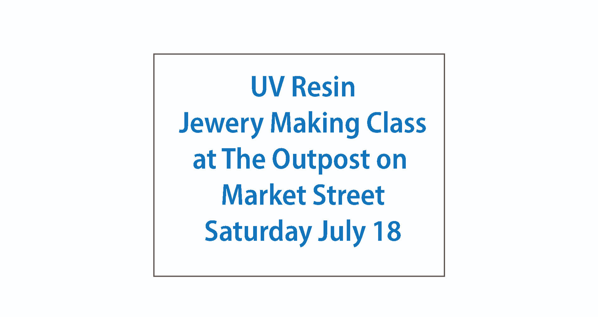 UV Resin Jewelry Making Class- Saturday July 18, 2026 atThe Outpost