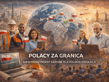 Polacy za granicą – niewykorzystany kapitał dla polskiej edukacji