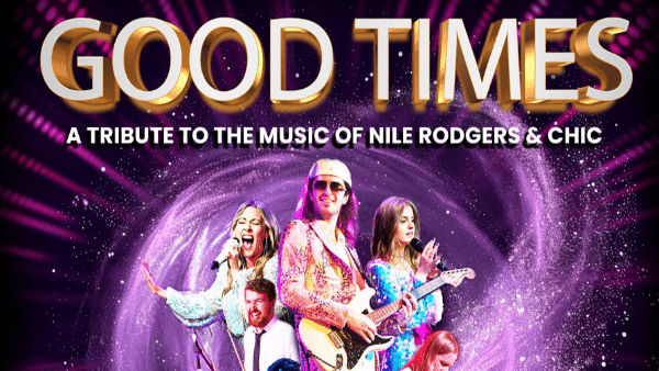 Good Times - A Tribute to Nile Rodgers and Chic