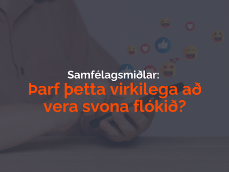 Samfélagsmiðlar: þarf þetta virkilega að vera svona flókið?