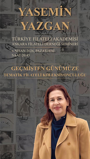 Yasemin YAZGAN-Geçmişten Günümüze Tematik Filateli Koleksiyonculuğu