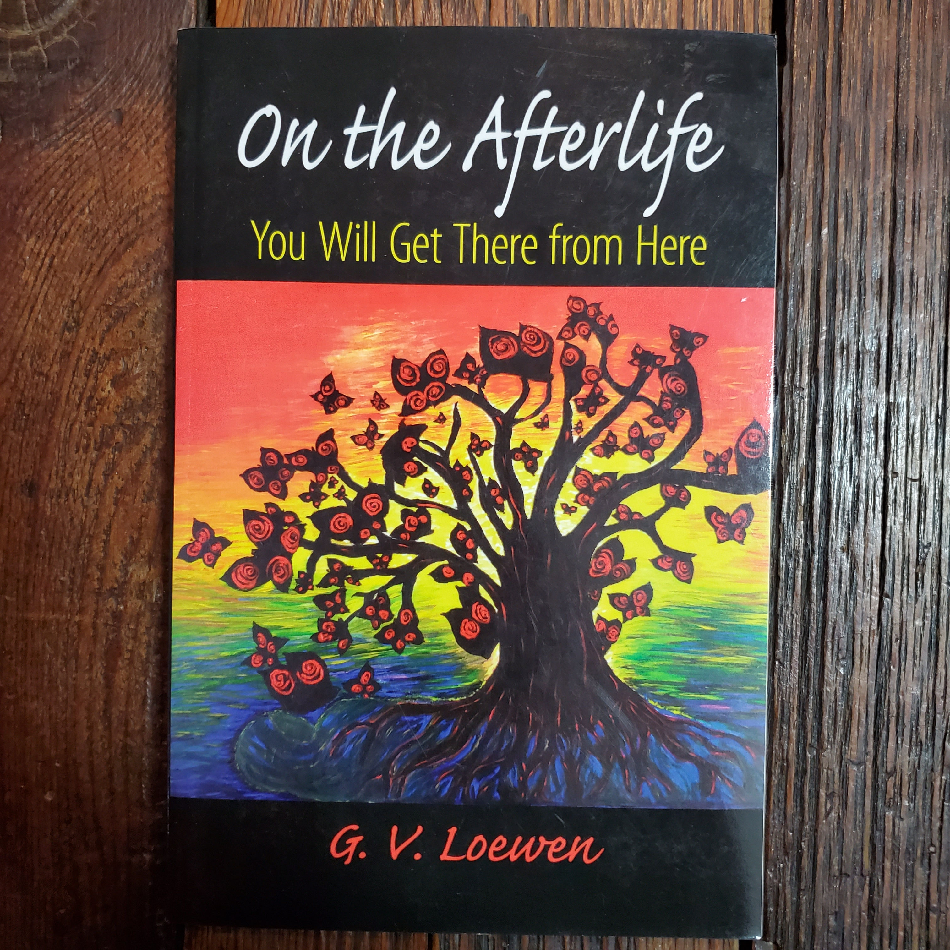 Loewen, G.V. : ON THE AFTERLIFE You will get there from here - Softcover Book