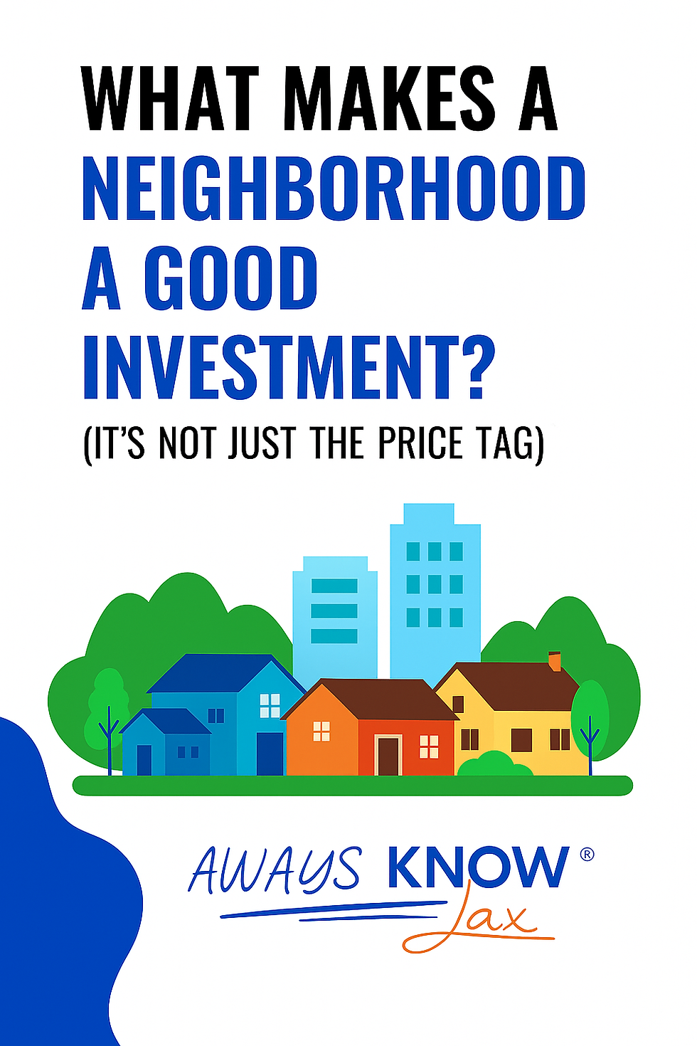 What Makes a Neighborhood a Good Investment? (It’s Not Just the Price Tag)