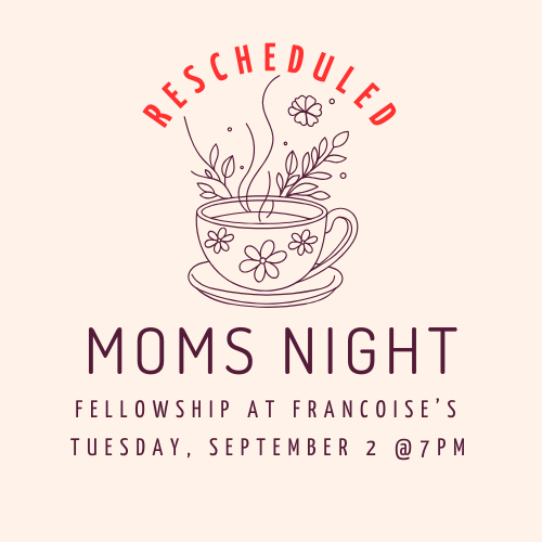 Mom's Fellowship Rescheduled