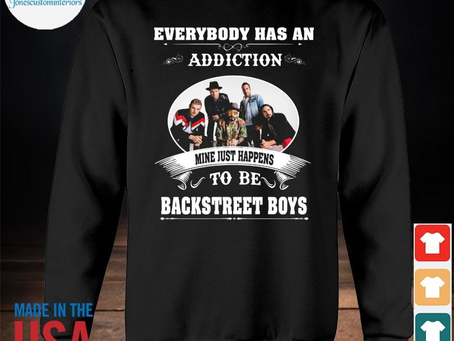 Jonescustominteriors - Top everybody has an addiction mine just happens to backstreet boys 2023 shir