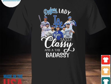 Jonescustominteriors - Nice los Angeles Dodgers lady sassy classy and a tad badassy signatures shirt