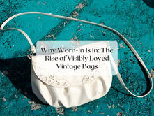 Why Worn-In Is In: The Rise of Visibly Loved Vintage Bags