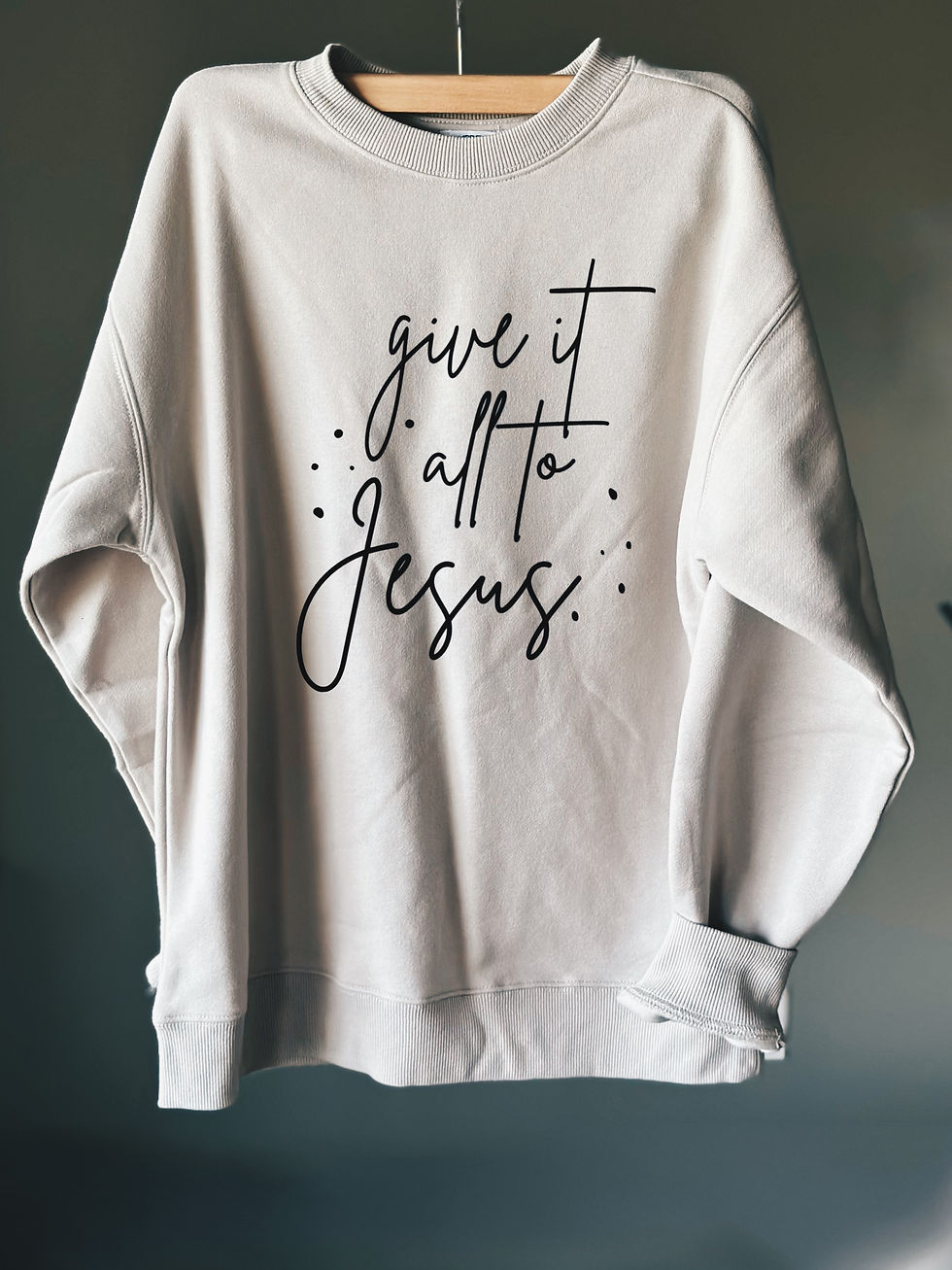GIVE IT ALL TO JESUS SWEATSHIRT