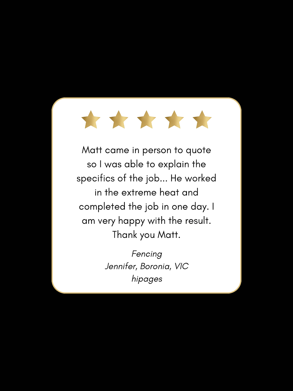 Customer Jennifer praises Matt for fencing in Boronia, VIC.