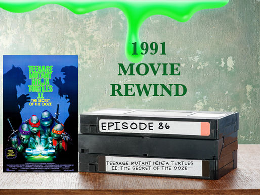 Episode #86: Teenage Mutant Ninja Turtles II: The Secret of the Ooze
